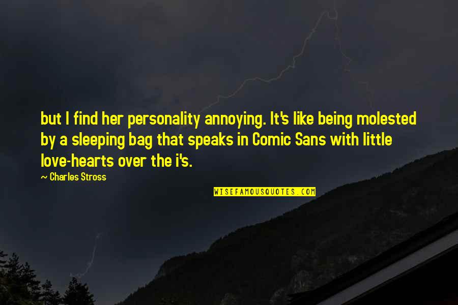 Vauner Quotes By Charles Stross: but I find her personality annoying. It's like Vauner Quotes By Charles Stross: but I find her personality annoying. It's like