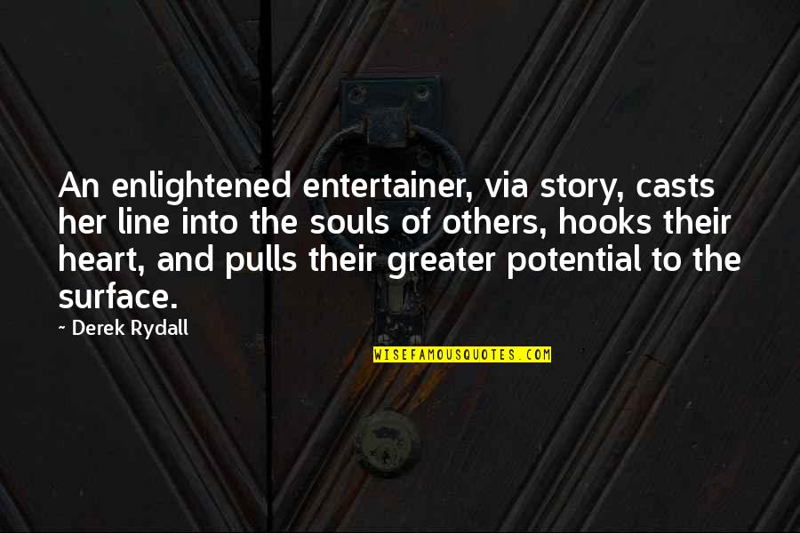 Vautier And Cartier Quotes By Derek Rydall: An enlightened entertainer, via story, casts her line Vautier And Cartier Quotes By Derek Rydall: An enlightened entertainer, via story, casts her line