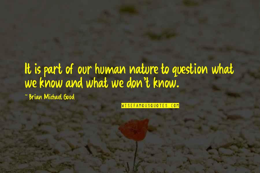 Vautierstraat Quotes By Brian Michael Good: It is part of our human nature to Vautierstraat Quotes By Brian Michael Good: It is part of our human nature to