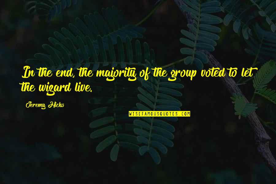 Vautravers From Kansas Quotes By Jeremy Hicks: In the end, the majority of the group