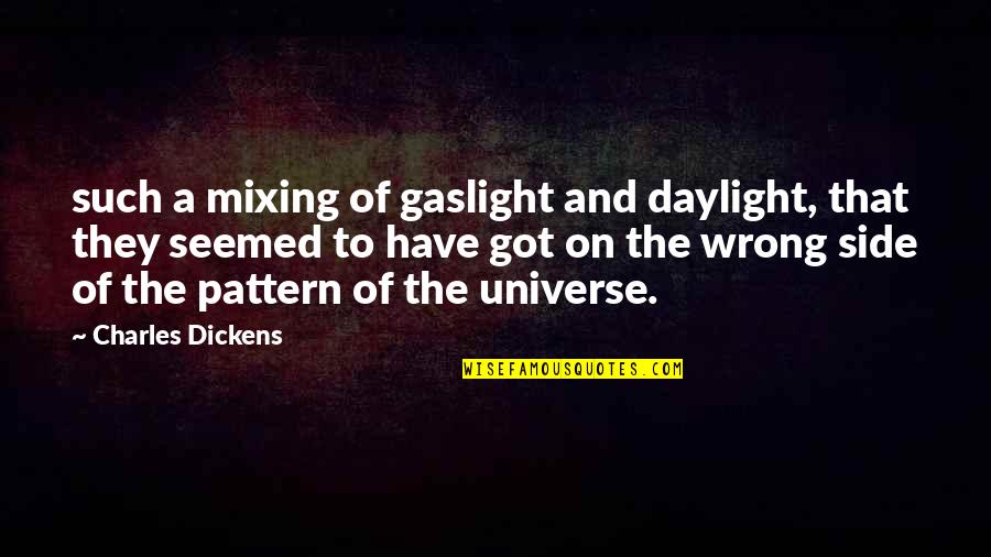 Vavilov Ave Quotes By Charles Dickens: such a mixing of gaslight and daylight, that