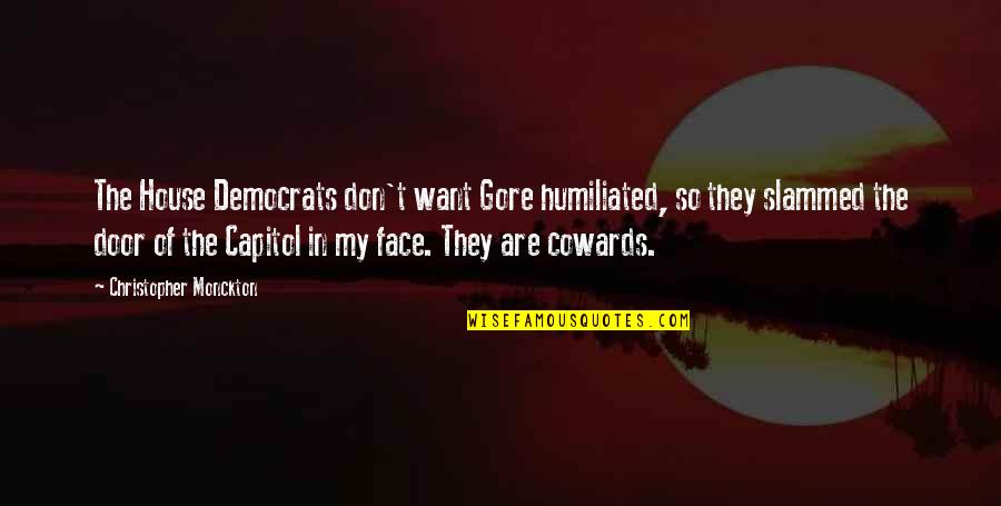 Vavilov Centers Quotes By Christopher Monckton: The House Democrats don't want Gore humiliated, so Vavilov Centers Quotes By Christopher Monckton: The House Democrats don't want Gore humiliated, so