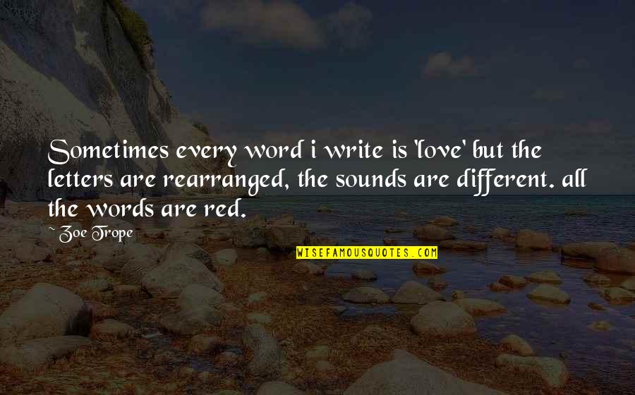 Vavilova Clinic Quotes By Zoe Trope: Sometimes every word i write is 'love' but