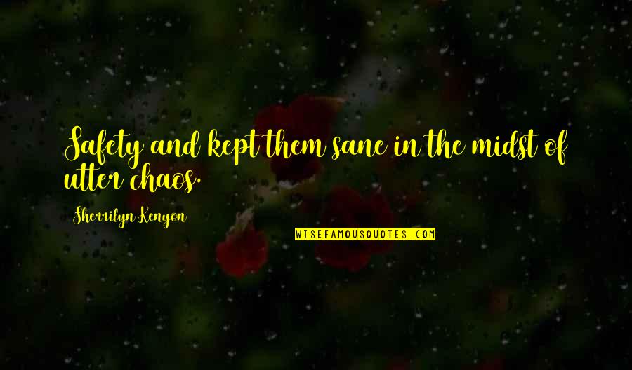 Vavrik Pohorelice Quotes By Sherrilyn Kenyon: Safety and kept them sane in the midst Vavrik Pohorelice Quotes By Sherrilyn Kenyon: Safety and kept them sane in the midst