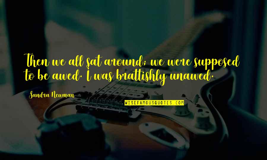 Vavrovka Quotes By Sandra Newman: Then we all sat around; we were supposed