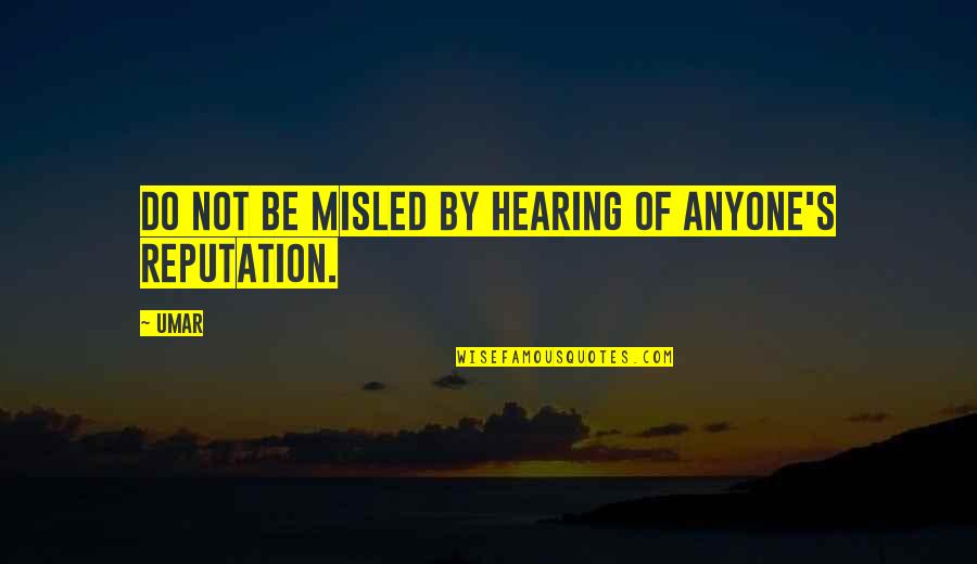 Vaxtab Tur Quotes By Umar: Do not be misled by hearing of anyone's
