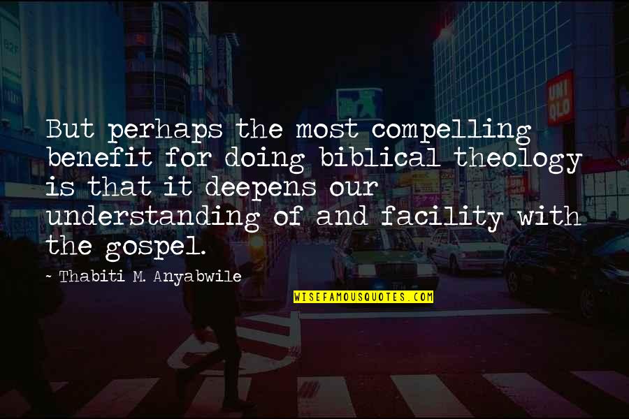 Vaxtang Kikabidze Quotes By Thabiti M. Anyabwile: But perhaps the most compelling benefit for doing