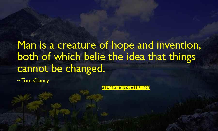 Vaxtang Kikabidze Quotes By Tom Clancy: Man is a creature of hope and invention, Vaxtang Kikabidze Quotes By Tom Clancy: Man is a creature of hope and invention,