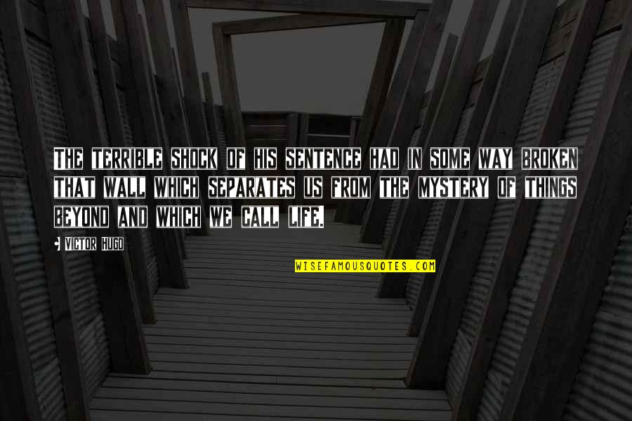 Vaxtrax Quotes By Victor Hugo: The terrible shock of his sentence had in Vaxtrax Quotes By Victor Hugo: The terrible shock of his sentence had in