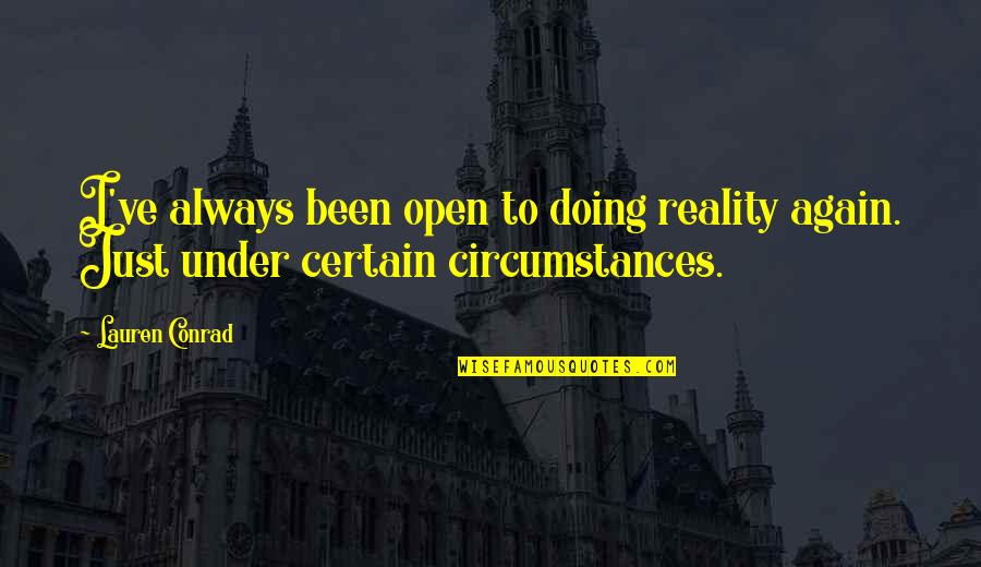 Vaxtruth Quotes By Lauren Conrad: I've always been open to doing reality again.
