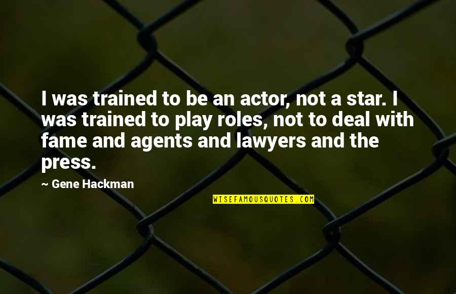 Vaya Con Dios Movie Quotes By Gene Hackman: I was trained to be an actor, not Vaya Con Dios Movie Quotes By Gene Hackman: I was trained to be an actor, not