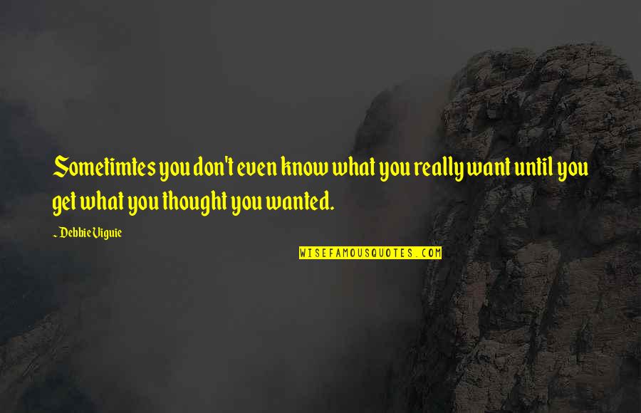 Vaya Con Dios Quotes By Debbie Viguie: Sometimtes you don't even know what you really