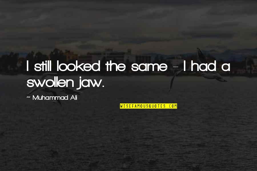 Vayarin Reviews Quotes By Muhammad Ali: I still looked the same - I had