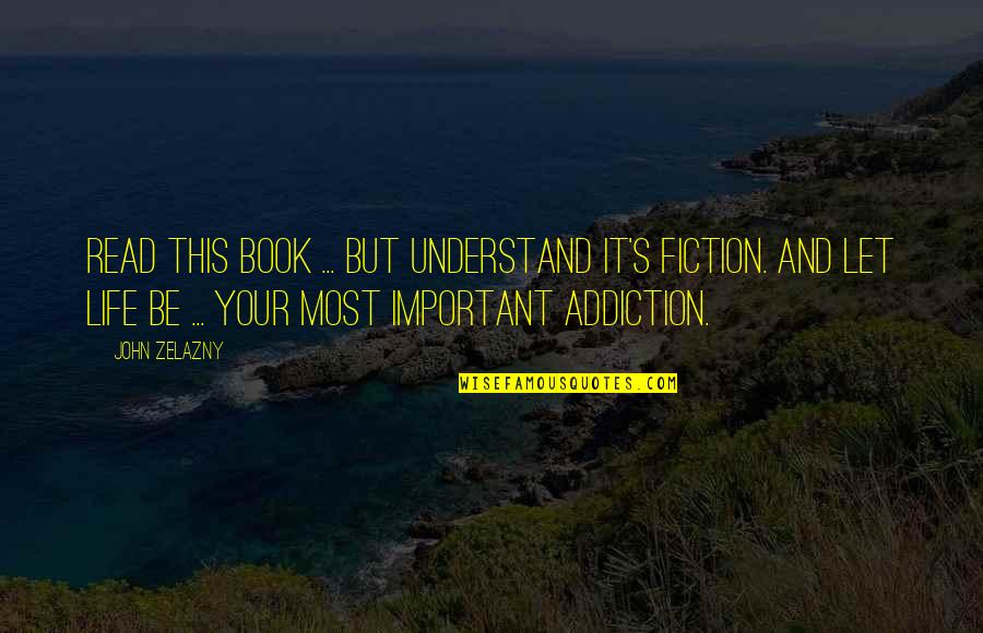 Vayechi Quotes By John Zelazny: Read this book ... but understand it's fiction. Vayechi Quotes By John Zelazny: Read this book ... but understand it's fiction.