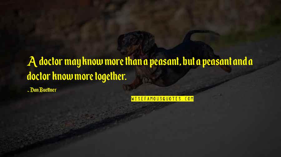 Vayetzei Quotes By Dan Buettner: A doctor may know more than a peasant, Vayetzei Quotes By Dan Buettner: A doctor may know more than a peasant,
