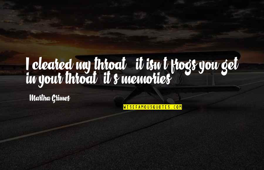 Vayetzei Quotes By Martha Grimes: I cleared my throat - it isn't frogs Vayetzei Quotes By Martha Grimes: I cleared my throat - it isn't frogs