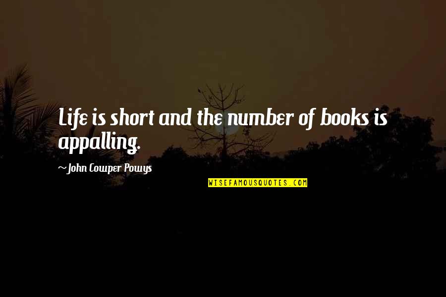 Vayles Quotes By John Cowper Powys: Life is short and the number of books