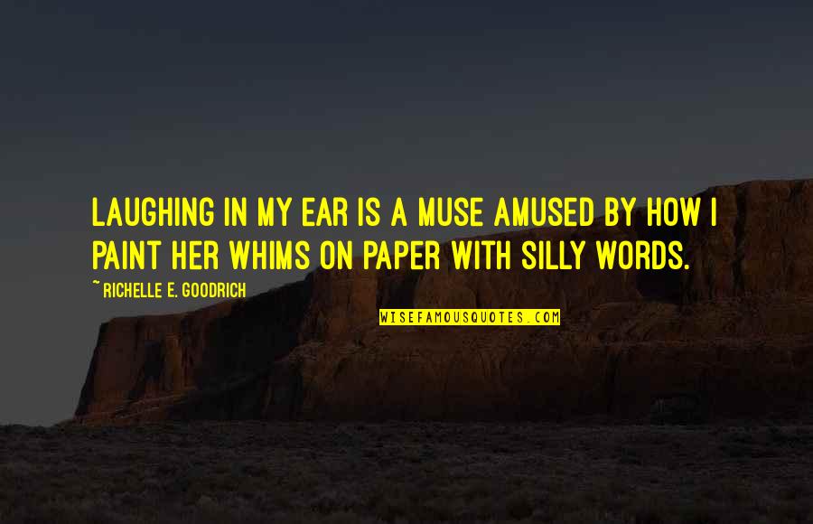 Vayna Over The Knee Quotes By Richelle E. Goodrich: Laughing in my ear is a muse amused Vayna Over The Knee Quotes By Richelle E. Goodrich: Laughing in my ear is a muse amused