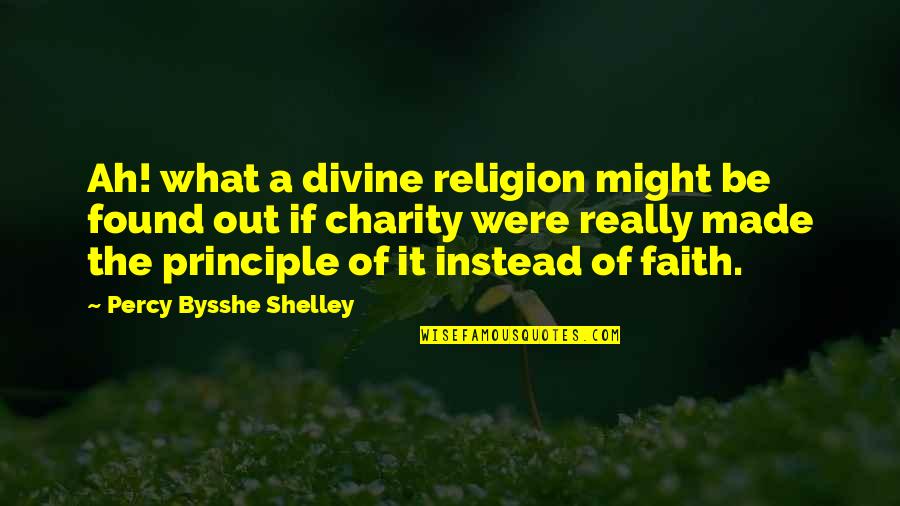 Vayne Quotes By Percy Bysshe Shelley: Ah! what a divine religion might be found