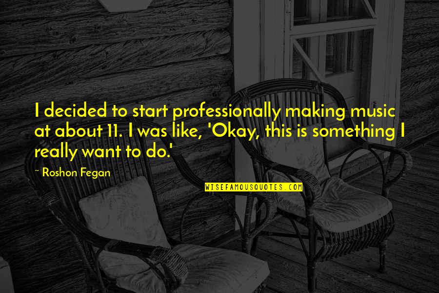 Vaynermedia Clients Quotes By Roshon Fegan: I decided to start professionally making music at