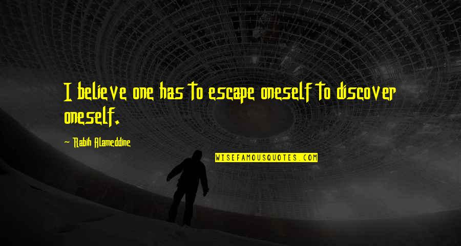 Vayntrub Milana Quotes By Rabih Alameddine: I believe one has to escape oneself to