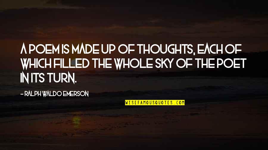 Vayorken Quotes By Ralph Waldo Emerson: A poem is made up of thoughts, each Vayorken Quotes By Ralph Waldo Emerson: A poem is made up of thoughts, each
