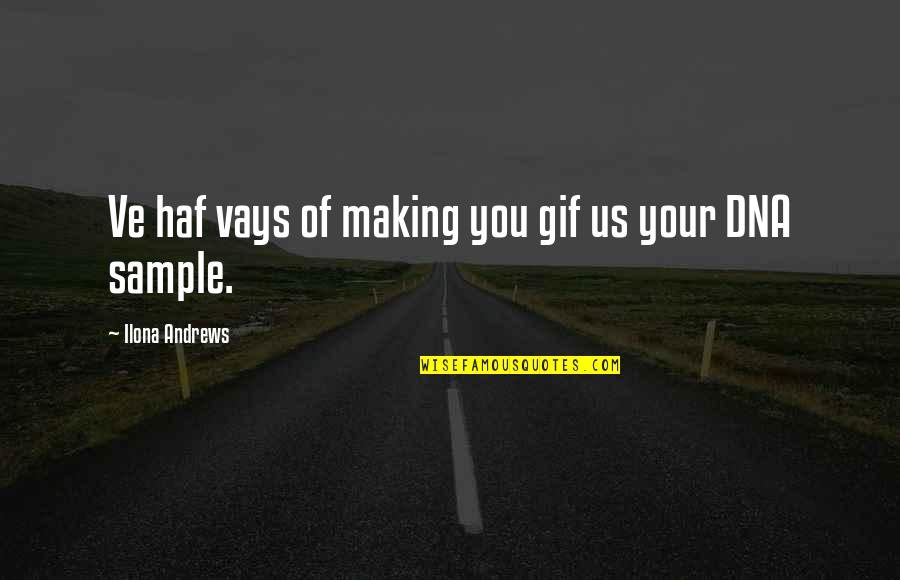 Vays Quotes By Ilona Andrews: Ve haf vays of making you gif us