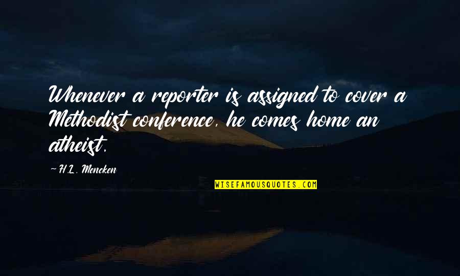Vazha Pshavela Quotes By H.L. Mencken: Whenever a reporter is assigned to cover a