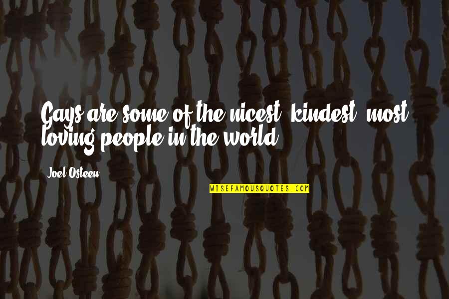 Vazhai Quotes By Joel Osteen: Gays are some of the nicest, kindest, most