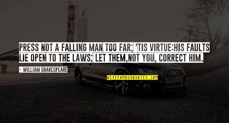 Vazia Puteaux Quotes By William Shakespeare: Press not a falling man too far; 'tis Vazia Puteaux Quotes By William Shakespeare: Press not a falling man too far; 'tis