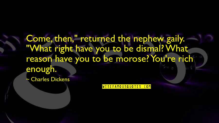 Vazzoler Fashion Quotes By Charles Dickens: Come, then," returned the nephew gaily. "What right Vazzoler Fashion Quotes By Charles Dickens: Come, then," returned the nephew gaily. "What right