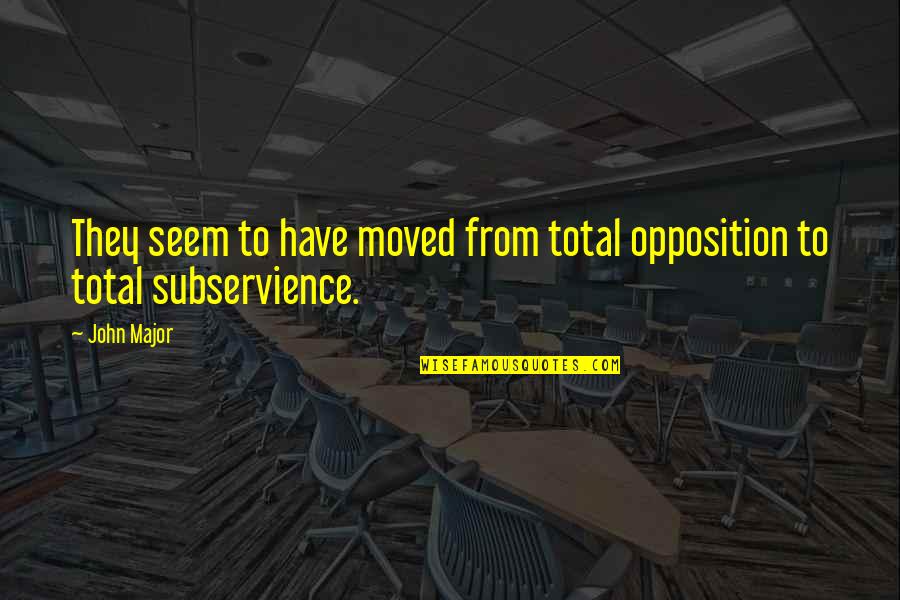 Vbal Stock Quote Quotes By John Major: They seem to have moved from total opposition