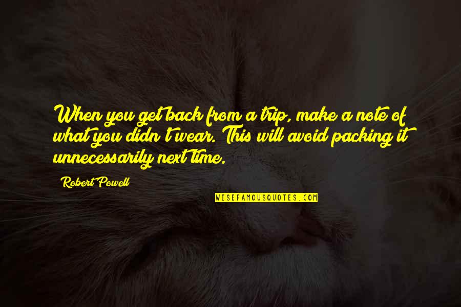 Vbr Quotes By Robert Powell: When you get back from a trip, make
