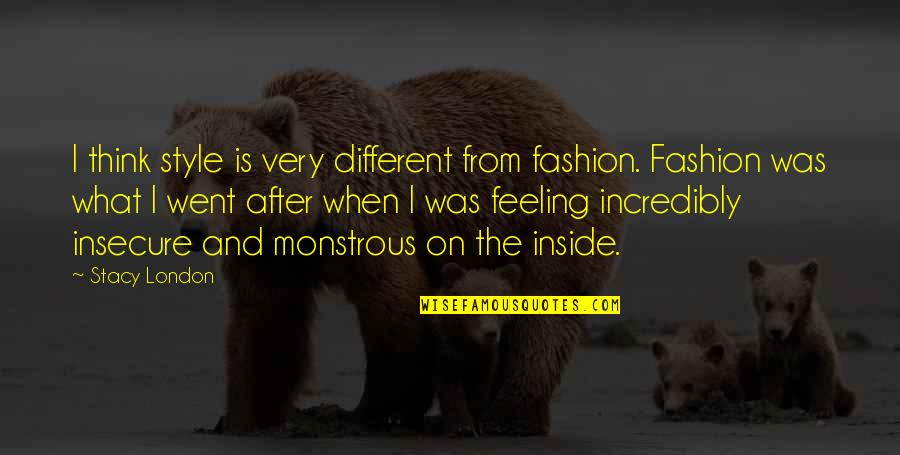 Vbrow Quotes By Stacy London: I think style is very different from fashion. Vbrow Quotes By Stacy London: I think style is very different from fashion.