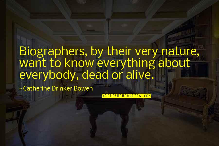 Vbulletin Nested Quotes By Catherine Drinker Bowen: Biographers, by their very nature, want to know