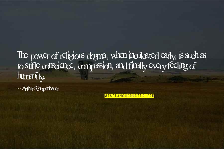 Vc Quote Quotes By Arthur Schopenhauer: The power of religious dogma, when inculcated early, Vc Quote Quotes By Arthur Schopenhauer: The power of religious dogma, when inculcated early,