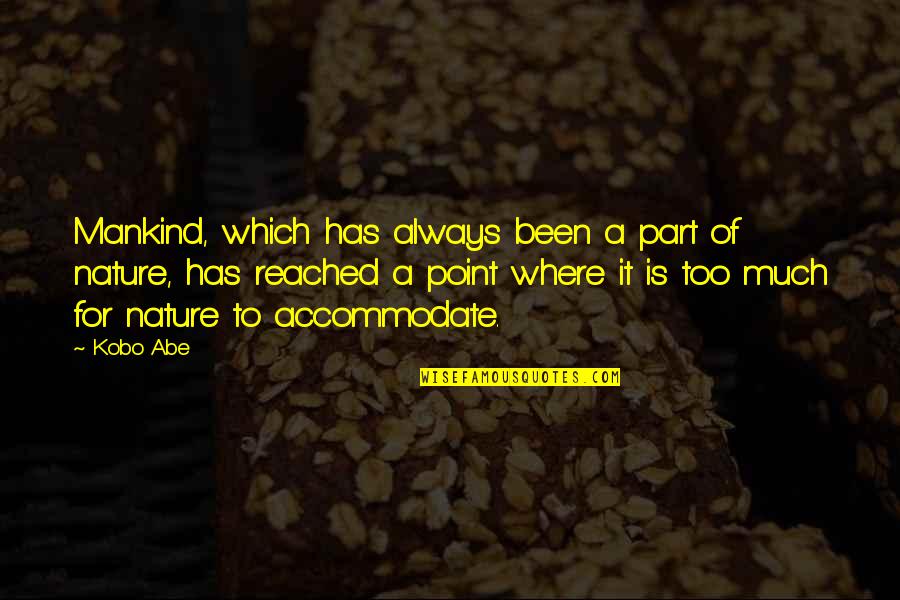 Vca Care Club Quote Quotes By Kobo Abe: Mankind, which has always been a part of