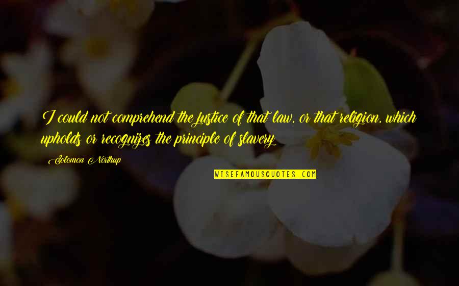 Vcera Quotes By Solomon Northup: I could not comprehend the justice of that Vcera Quotes By Solomon Northup: I could not comprehend the justice of that