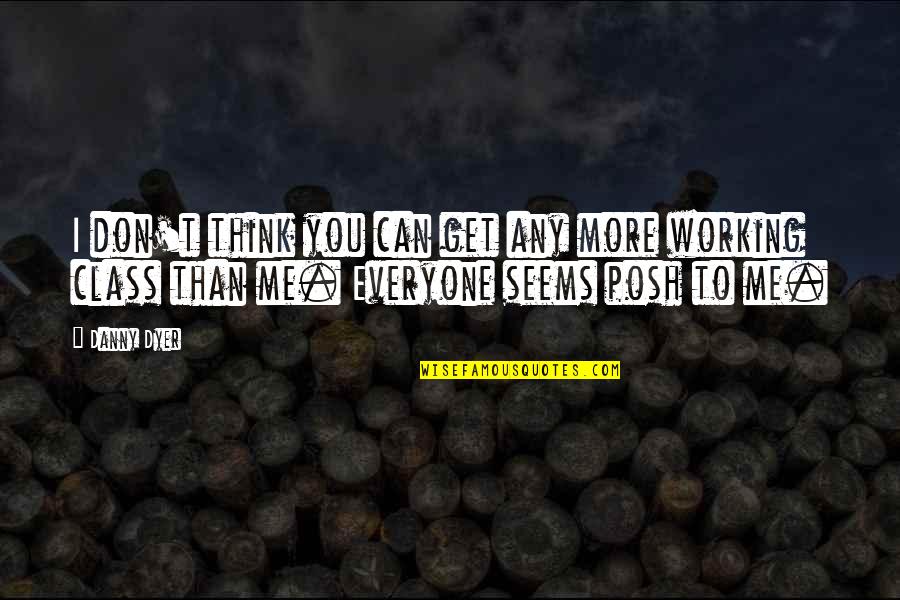 Vckovcko Quotes By Danny Dyer: I don't think you can get any more