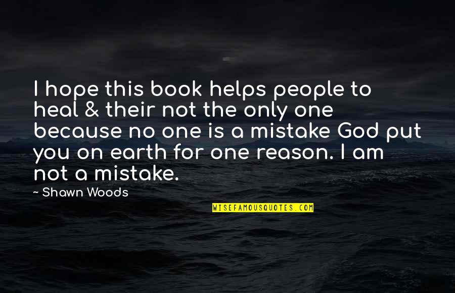 Vcnet Quotes By Shawn Woods: I hope this book helps people to heal