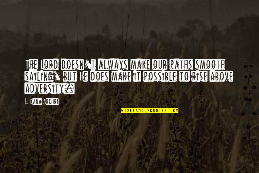 Vcorx Quote Quotes By Dana Arcuri: The Lord doesn't always make our paths smooth