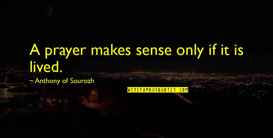 Vcr Dvd Quotes By Anthony Of Sourozh: A prayer makes sense only if it is