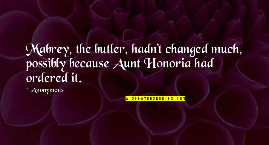 Vda College Quotes By Anonymous: Mabrey, the butler, hadn't changed much, possibly because