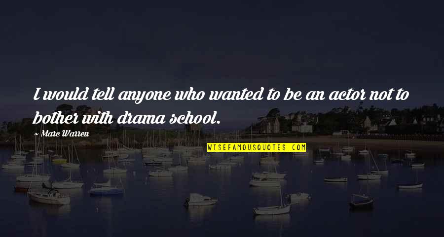 Vdasd Quotes By Marc Warren: I would tell anyone who wanted to be