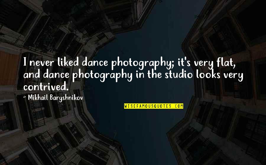 Vdc Yahoo Quotes By Mikhail Baryshnikov: I never liked dance photography; it's very flat,