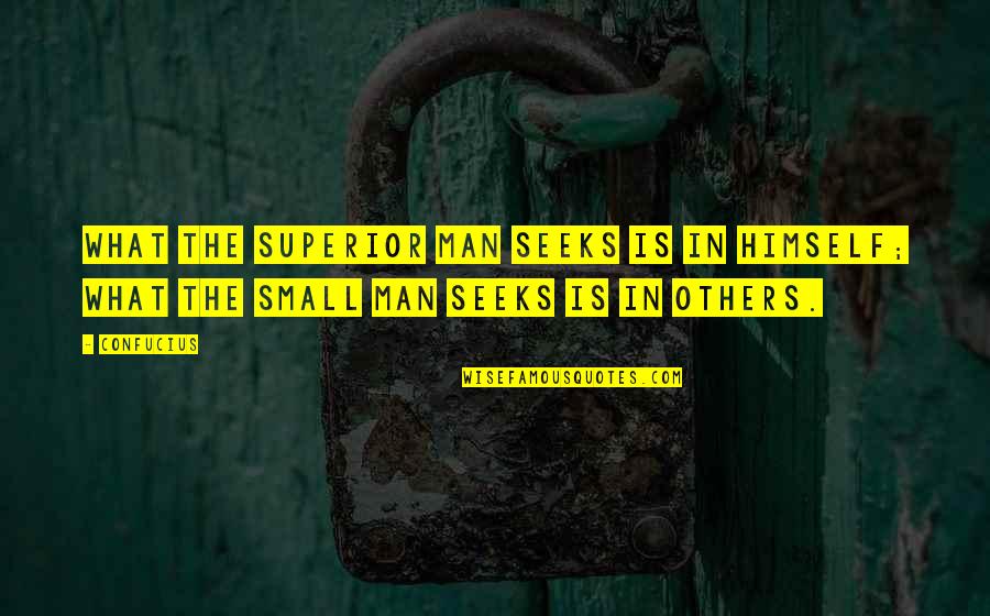 Vdetv Quotes By Confucius: What the superior man seeks is in himself;
