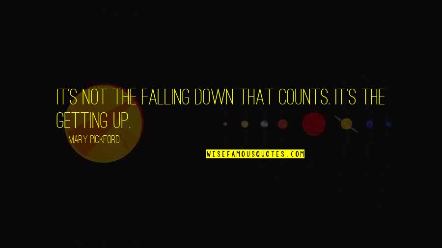 Vdlaks Quotes By Mary Pickford: It's not the falling down that counts. It's