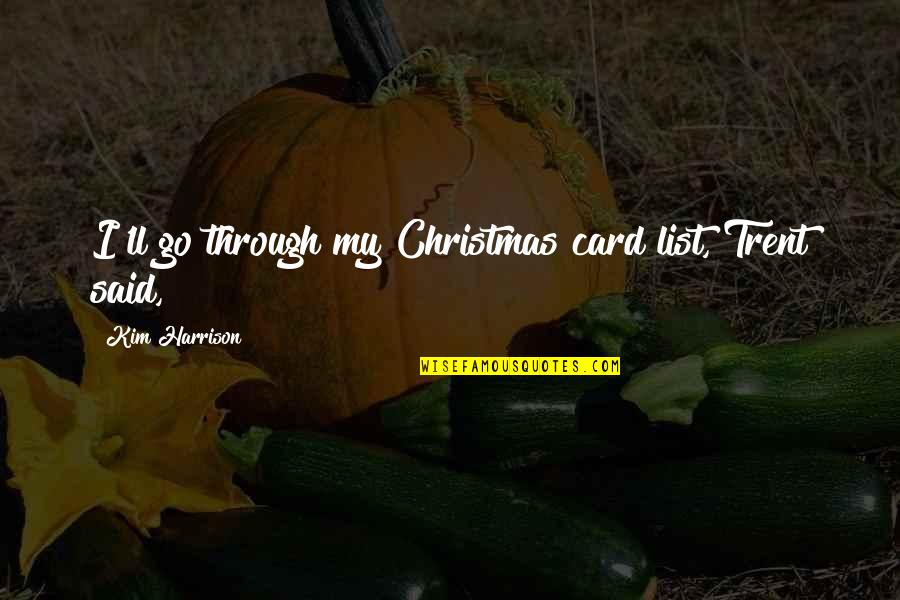 Vdub Quotes By Kim Harrison: I'll go through my Christmas card list, Trent