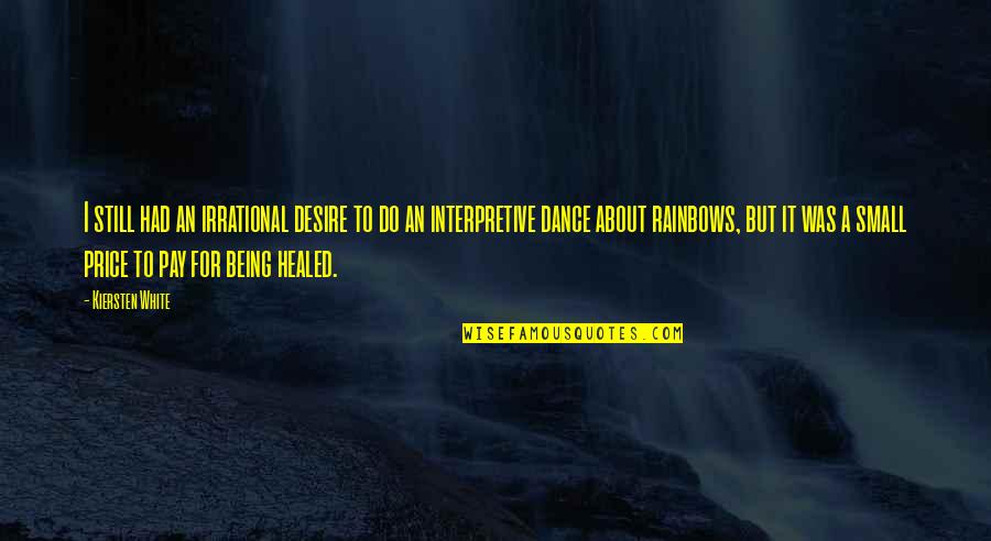 Vdyno Quotes By Kiersten White: I still had an irrational desire to do Vdyno Quotes By Kiersten White: I still had an irrational desire to do