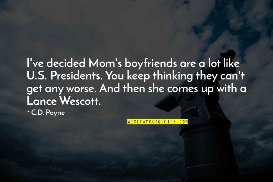 Ve Thinking Quotes By C.D. Payne: I've decided Mom's boyfriends are a lot like